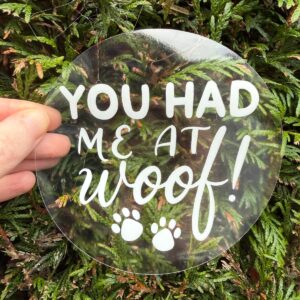 "You Had Me At Woof" Window Sticker